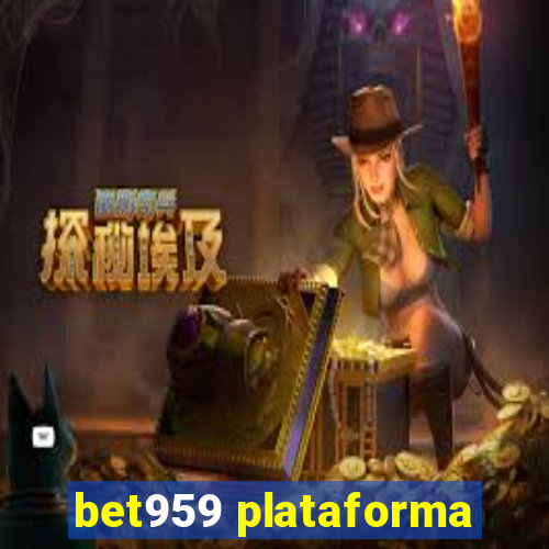 bet959 plataforma